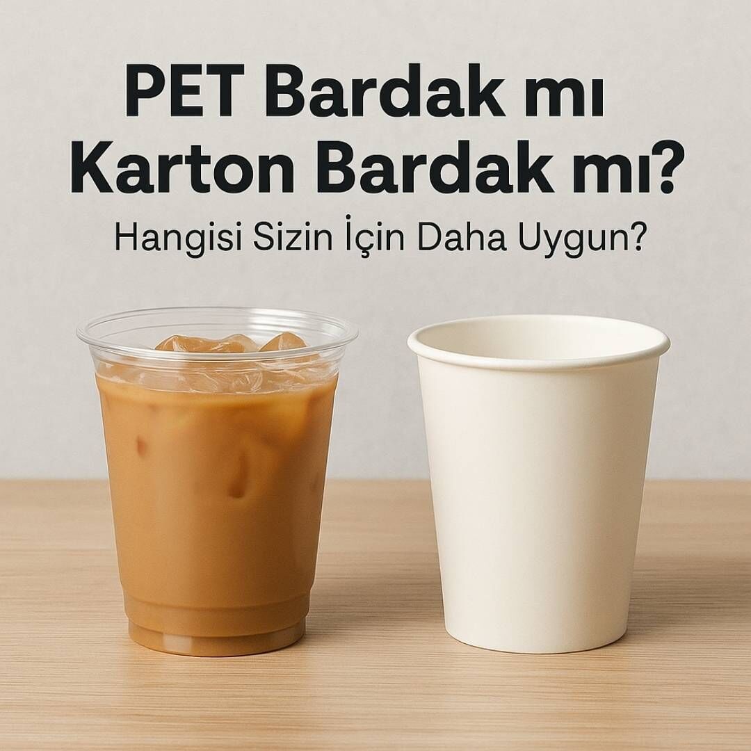 PET Bardak mı Karton Bardak mı? Hangisi Sizin İçin Daha Uygun?